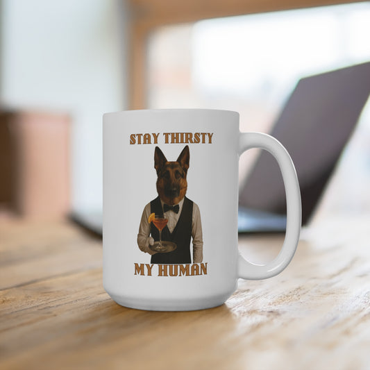 Funny Dog Lover Mug, Stay Thirsty My Human Coffee Cup, Gift for Pet Owners, Beverage Mug for Birthdays, Dog Mom Gift