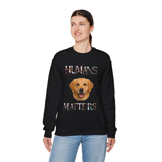 Humans Matter Dog Sweatshirt | Unisex Crewneck | Animal Lovers Gift | Pet Appreciation | Casual Wear | Perfect for Holidays