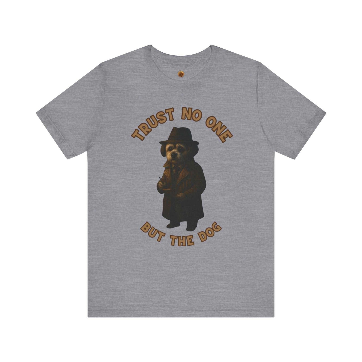 Trust No One But The Dog Tee, Funny Pet Lover Shirt, Cute Dog T-Shirt, Dog Mom Gift, Unisex Short Sleeve Tee, Animal Lover Apparel - Fantasy Dog Portraits