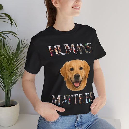 Humans Matter Dog Lover Tee - Unisex Jersey Short Sleeve Shirt, Animal Advocate Gift, Pet Lovers T-Shirt, Dog Appreciation Apparel, [...]