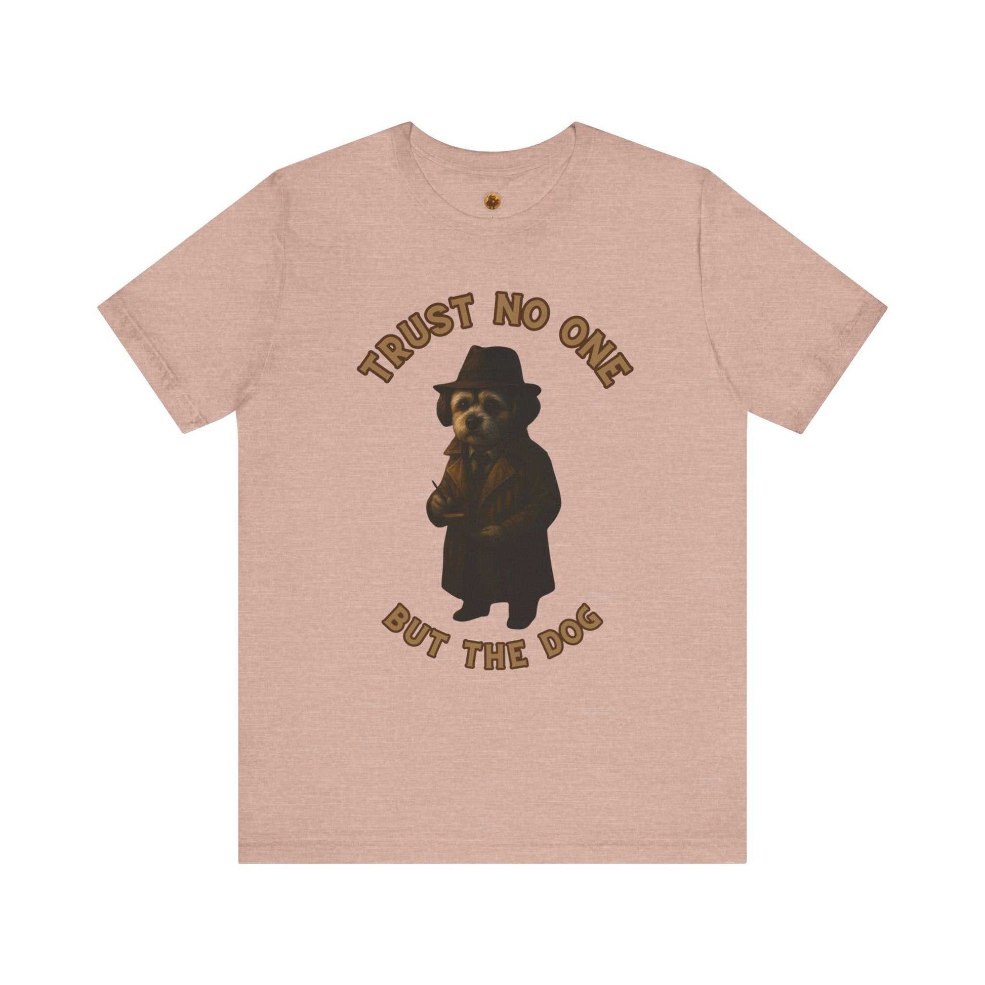 Trust No One But The Dog Tee, Funny Pet Lover Shirt, Cute Dog T-Shirt, Dog Mom Gift, Unisex Short Sleeve Tee, Animal Lover Apparel - Fantasy Dog Portraits