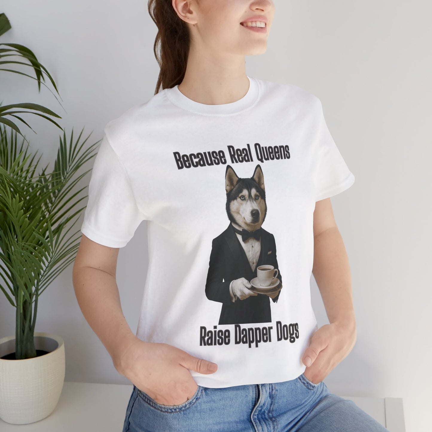 Unisex Dapper Dog Tee - Because Real Queens Raise Dapper Dogs, Funny Dog Lover Gift, Pet Parent Shirt, Unisex Graphic Tee, Cute Dog Apparel, [...]