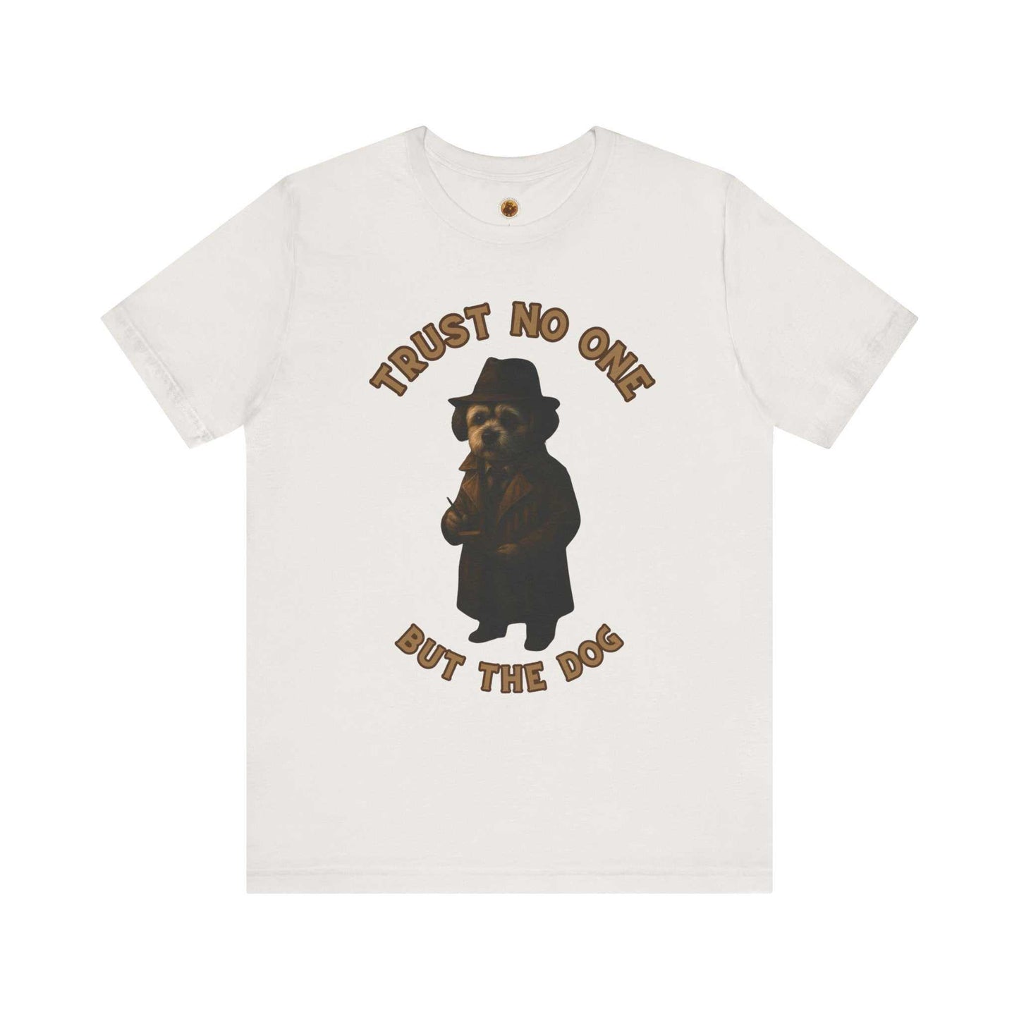 Trust No One But The Dog Tee, Funny Pet Lover Shirt, Cute Dog T-Shirt, Dog Mom Gift, Unisex Short Sleeve Tee, Animal Lover Apparel - Fantasy Dog Portraits