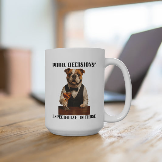 Dog-Themed Funny Mug | Pour Decisions? I Specialize in Those! | Perfect Gift for Pet Lovers, Birthdays, Housewarming, Funny Gifts